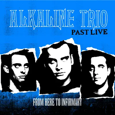 From Here to Infirmary (Past Live) - Alkaline Trio