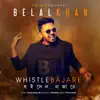 Whistle Bajare - Single album lyrics, reviews, download