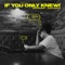 If You Only Knew! - Sam Rivera & Evan Craft lyrics