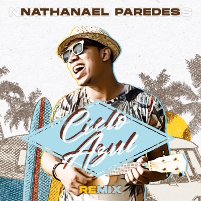 Cielo Azul (Remix) - Nathanael Paredes | Shazam