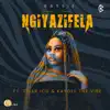 Ngiyazifela (feat. Tyler ICU & KayGee The Vibe) - Single album lyrics, reviews, download