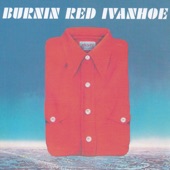 Burnin' Red Ivanhoe - Neon Flower