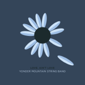 Love. Ain't Love - Yonder Mountain String Band