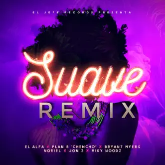 Suave (Remix) by El Alfa, Bryant Myers, Noriel, Jon Z, Miky Woodz, Chencho & Plan B song reviws