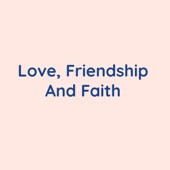 Love, Friendship and Faith artwork