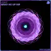 Wrap Me up Vip - Single album lyrics, reviews, download