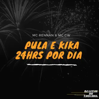 Pula E Kika 24Hrs Por Dia - Single by DJ Lucas do Taquaril, MC GW & Mc Rennan album reviews, ratings, credits