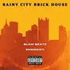 Rainy City Brick House (feat. Shmoke11) - Single album lyrics, reviews, download