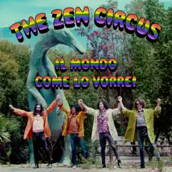 Il mondo come lo vorrei - Single - Zen Circus Il mondo come lo vorrei - Single - Zen Circus