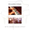 Relaxing Piano with Crowd Sound Effect album lyrics, reviews, download