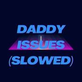 Daddy Issues (Slowed) [Remix] artwork