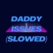 Daddy Issues (Slowed) [Remix] artwork
