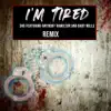 I’m Tired (Remix) [feat. Anthony Hamilton & Baby Mill$] - Single album lyrics, reviews, download