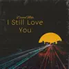 I Still Love You - Single album lyrics, reviews, download