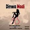 Stream & download Dinwa Madi (feat. MR TA-DAI, Bow Mr fantastic & Lady Pee)