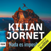 Nada es Imposible (Unabridged) - Kilian Jornet