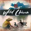 Wild China (Original Soundtrack) album lyrics, reviews, download