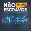 Não Mais Escravos - Single