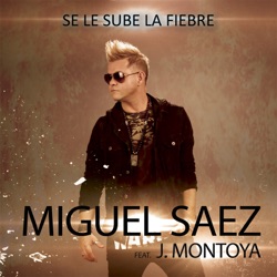 Miguel Saez - Se Le Sube La Fiebre (feat. J.Montoya)