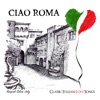 Ciao Roma: Classic Italian Love Songs, 2016