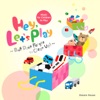 Hey, Let's Play! But Don't Forget to Clean up! Music for Children to Play To