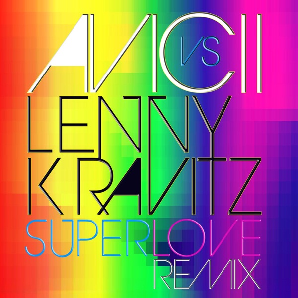 Superlove (Avicii vs. Lenny Kravitz) - Single - Avicii & Lenny Kravitz