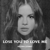 Lose You to Love Me by Selena Gomez