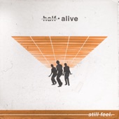 still feel. by half•alive