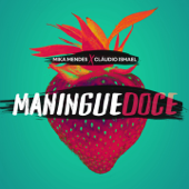 Maningue Doce - Mika Mendes & Claudio Ismael