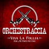Orchestraccia - Viva La Follia (Che Me Porto Dentro)
