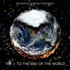 To the End of the World: Melancholy Music from Xenogears by TPR album reviews, ratings, credits