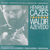 Tocando Waldir Azevedo - Henrique Cazes