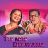 Tui Mor Deewana - Single album lyrics, reviews, download
