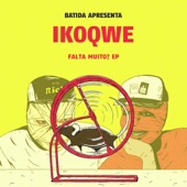 IKOQWE - Falta Muito? (feat. Spoek Mathambo)