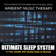 Ultimate Sleep System - Ambient Music Therapy