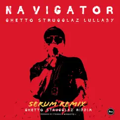 Ghetto Strugglaz Lullaby (Serum Remix) - Single by Navigator & Serum album reviews, ratings, credits