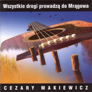 Cezary Makiewicz - Wszystkie drogi prowadzą do Mrągowa - Line Dance Choreograf/in
