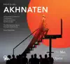 Stream & download Philip Glass: Akhnaten (Recorded Live at the Met - November 23, 2019)