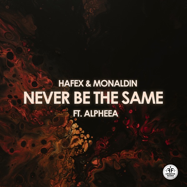 Never Be the Same (feat. Alpheea) - Single - Hafex & Monaldin