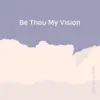 Be Thou My Vision album lyrics, reviews, download