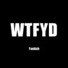 Wtfyd - Single album lyrics, reviews, download