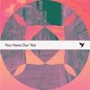 You Have Our Yes - Single