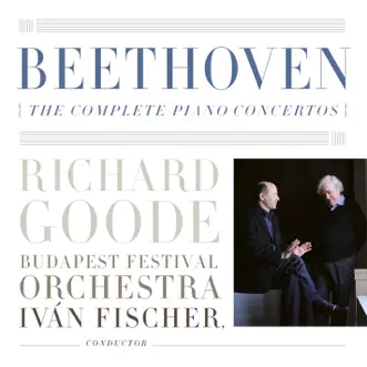 Beethoven: The Complete Piano Concertos by Iván Fischer, Budapest Festival Orchestra & Richard Goode album reviews, ratings, credits