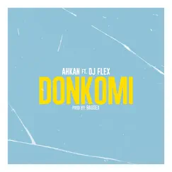 Donkomi - Single by Ahkan & DJ Flex album reviews, ratings, credits