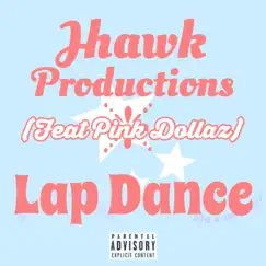Lap Dance (feat. Pink Dollaz) - Single by Jhawk Productions album reviews, ratings, credits