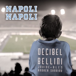 Decibel Bellini, Jovine, Vincenzo Bles & Andrea Sannino - Napoli Napoli