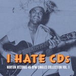 I Hate CDs: Norton Records 45 RPM Singles Collection, Vol. 1