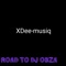 Road to DJ Obza - XDee-musiq lyrics