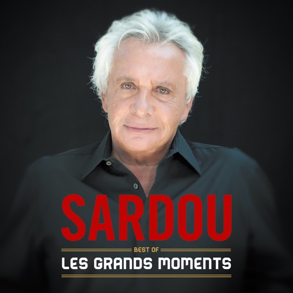 Les grands moments - Best Of - Michel Sardou