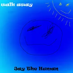 Walk Away - Single by Jay The Human album reviews, ratings, credits